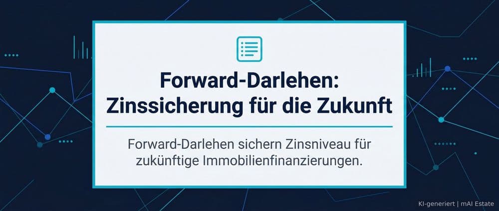 Forward-Darlehen: Zinssicherung für die Zukunft – Immobilienmarkt Deutschland | KI-generiert mAI Estate