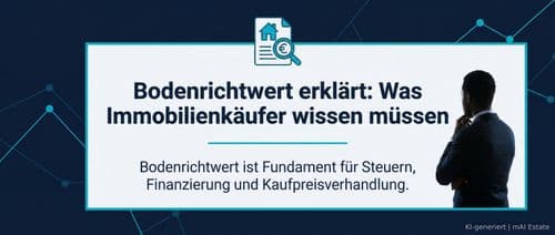 Bodenrichtwert erklärt: Was Immobilienkäufer wissen müssen – Immobilienmarkt Deutschland | KI-generiert mAI Estate