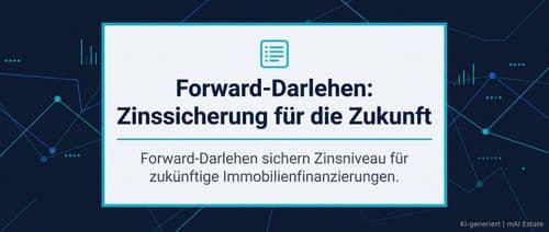 Forward-Darlehen: Zinssicherung für die Zukunft – Immobilienmarkt Deutschland | KI-generiert mAI Estate