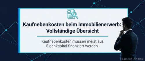 Kaufnebenkosten beim Immobilienerwerb: Vollständige Übersicht – Immobilienmarkt Deutschland | KI-generiert mAI Estate