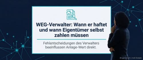 WEG-Verwalter: Wann er haftet und wann Eigentümer selbst zahlen müssen – Immobilienmarkt Deutschland | KI-generiert mAI Estate