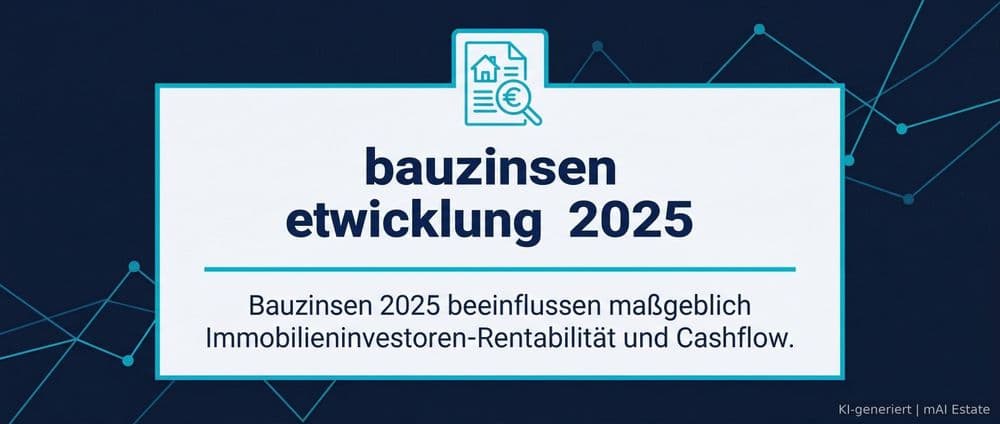 bauzinsen entwicklung 2025 – Immobilienmarkt Deutschland | KI-generiert mAI Estate