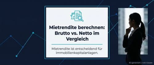 Mietrendite berechnen: Brutto vs. Netto im Vergleich – Immobilienmarkt Deutschland | KI-generiert mAI Estate